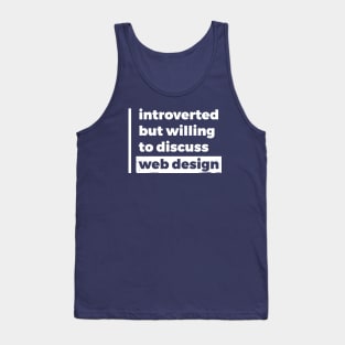 Introverted but willing to discuss web design (Pure White Design) Tank Top